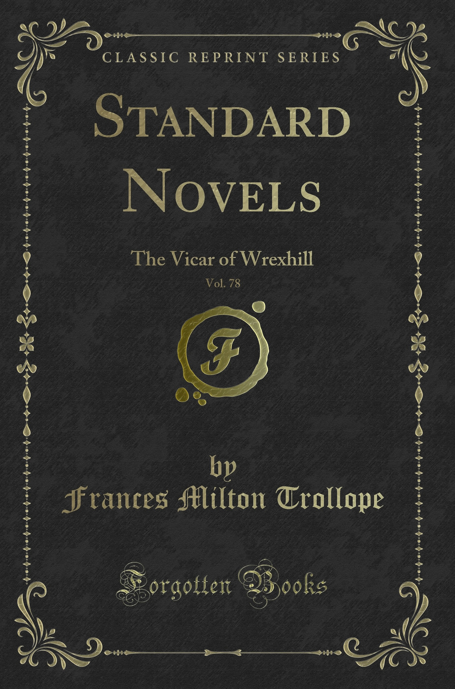 Standard Novels, Vol. 78 of 1: The Vicar of Wrexhill (Classic Reprint)