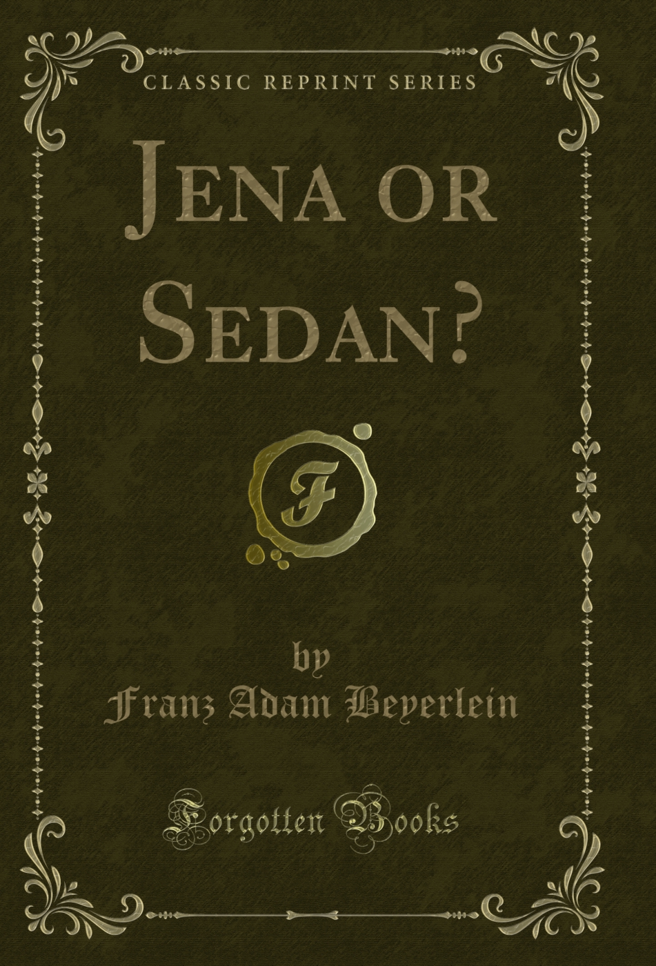 Jena or Sedan? (Classic Reprint)