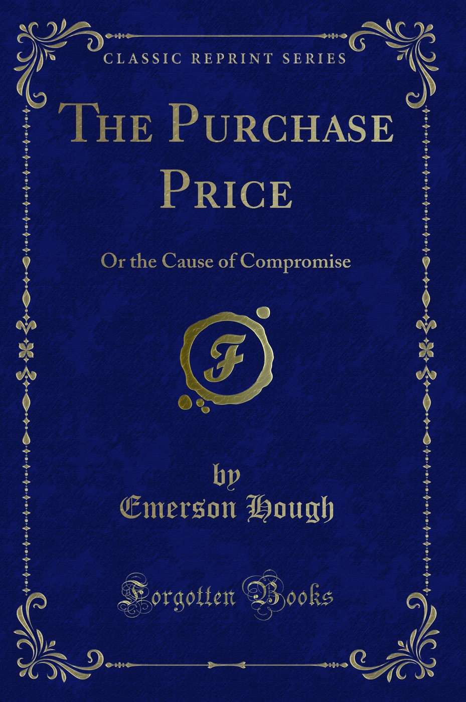 The Purchase Price: Or the Cause of Compromise (Classic Reprint)