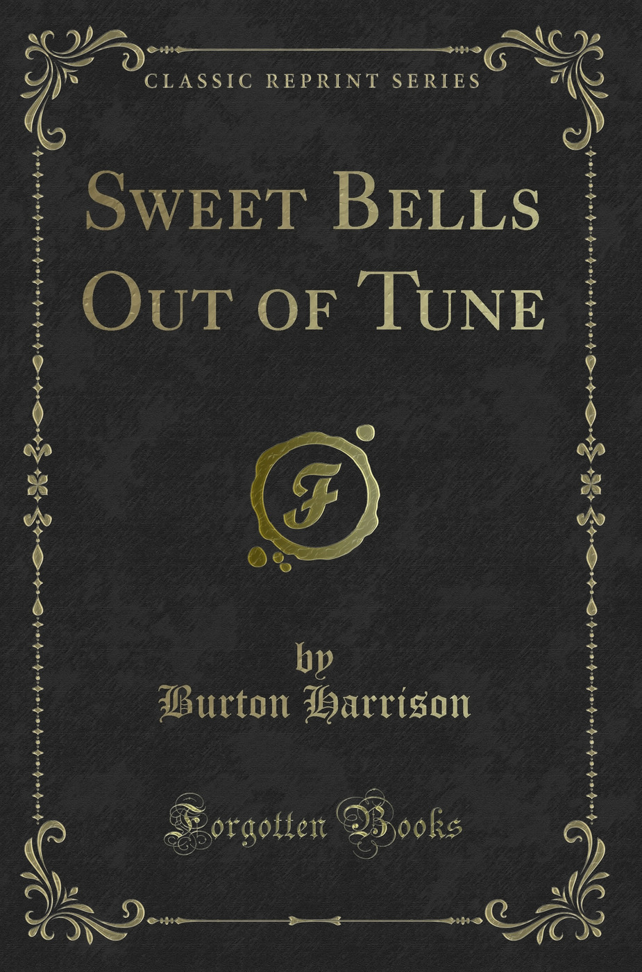 Sweet Bells Out of Tune (Classic Reprint)