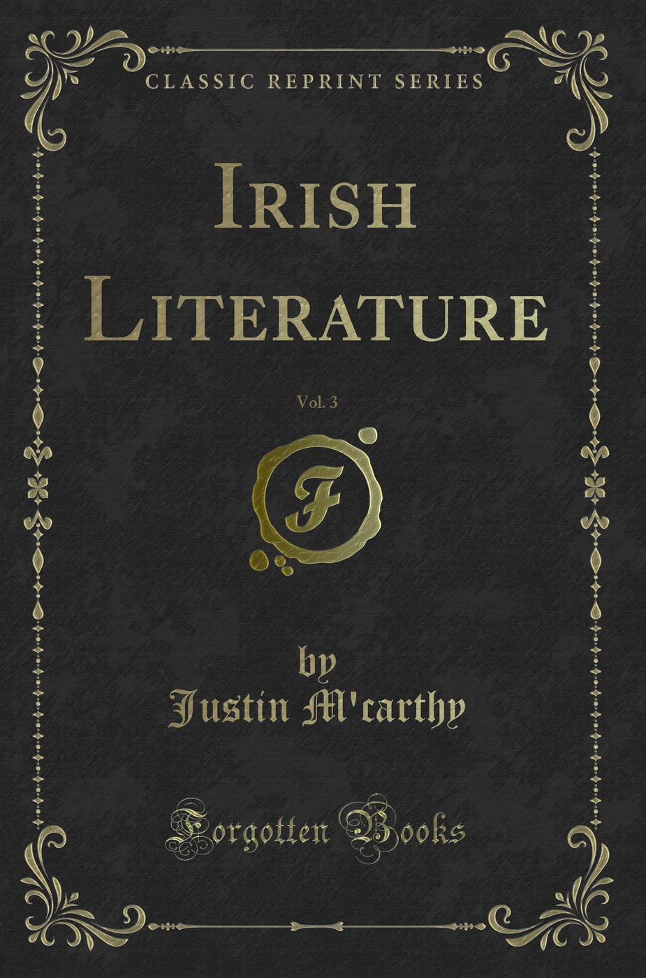 Irish Literature, Vol. 3 (Classic Reprint)
