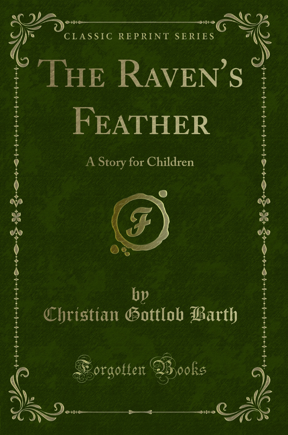 The Raven's Feather: A Story for Children (Classic Reprint)