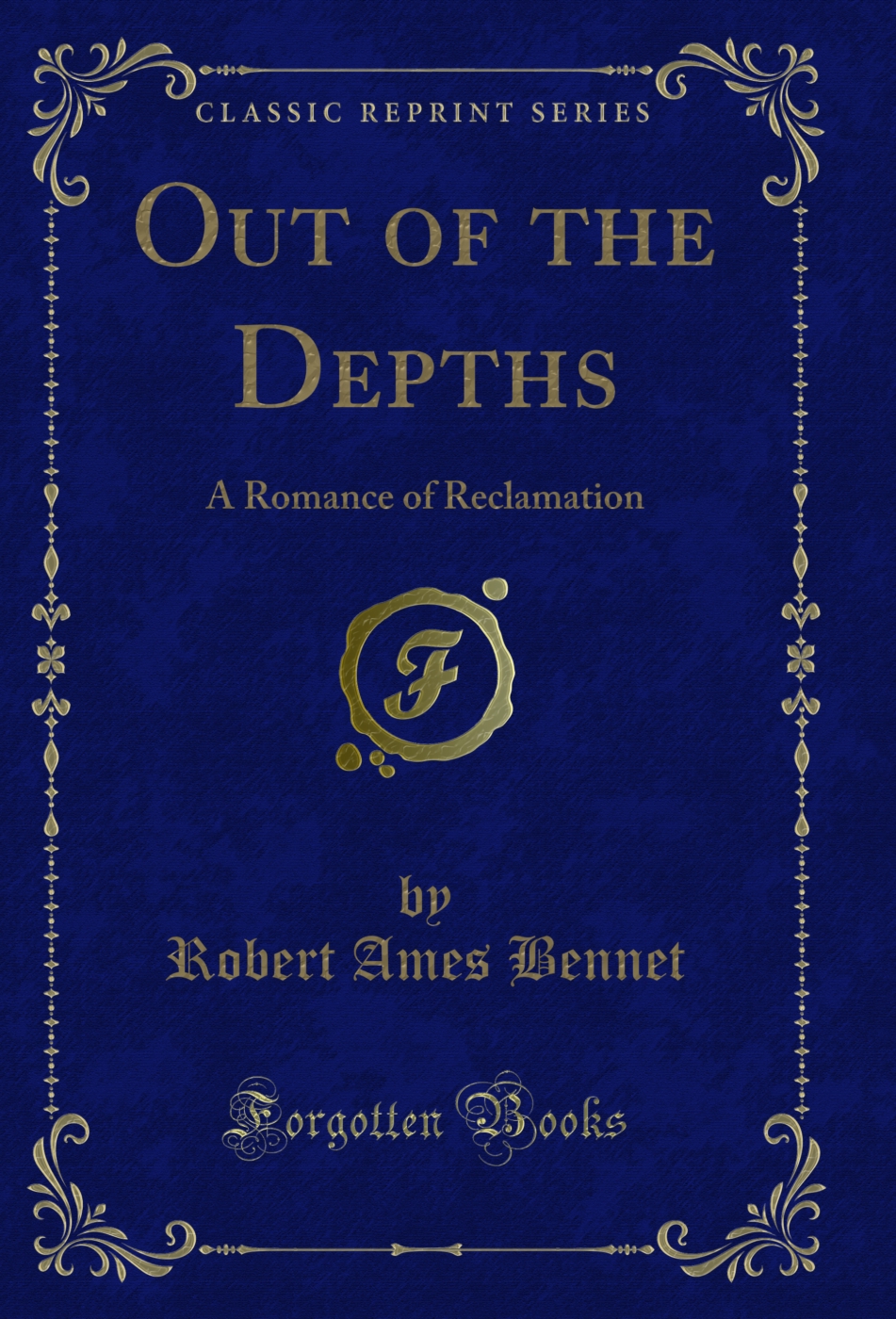 Out of the Depths: A Romance of Reclamation (Classic Reprint)