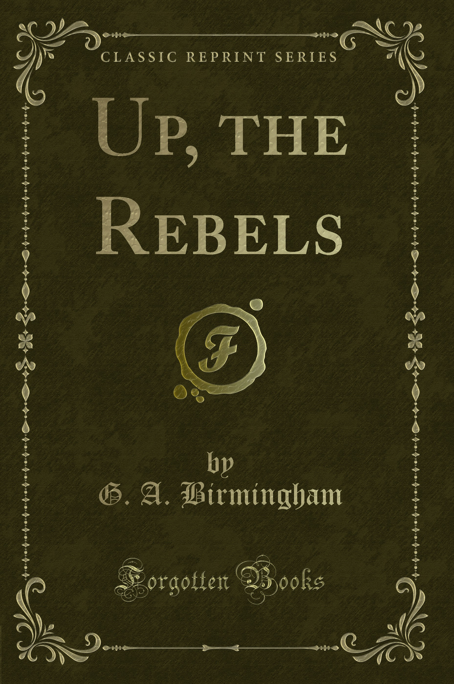 Up, the Rebels (Classic Reprint)