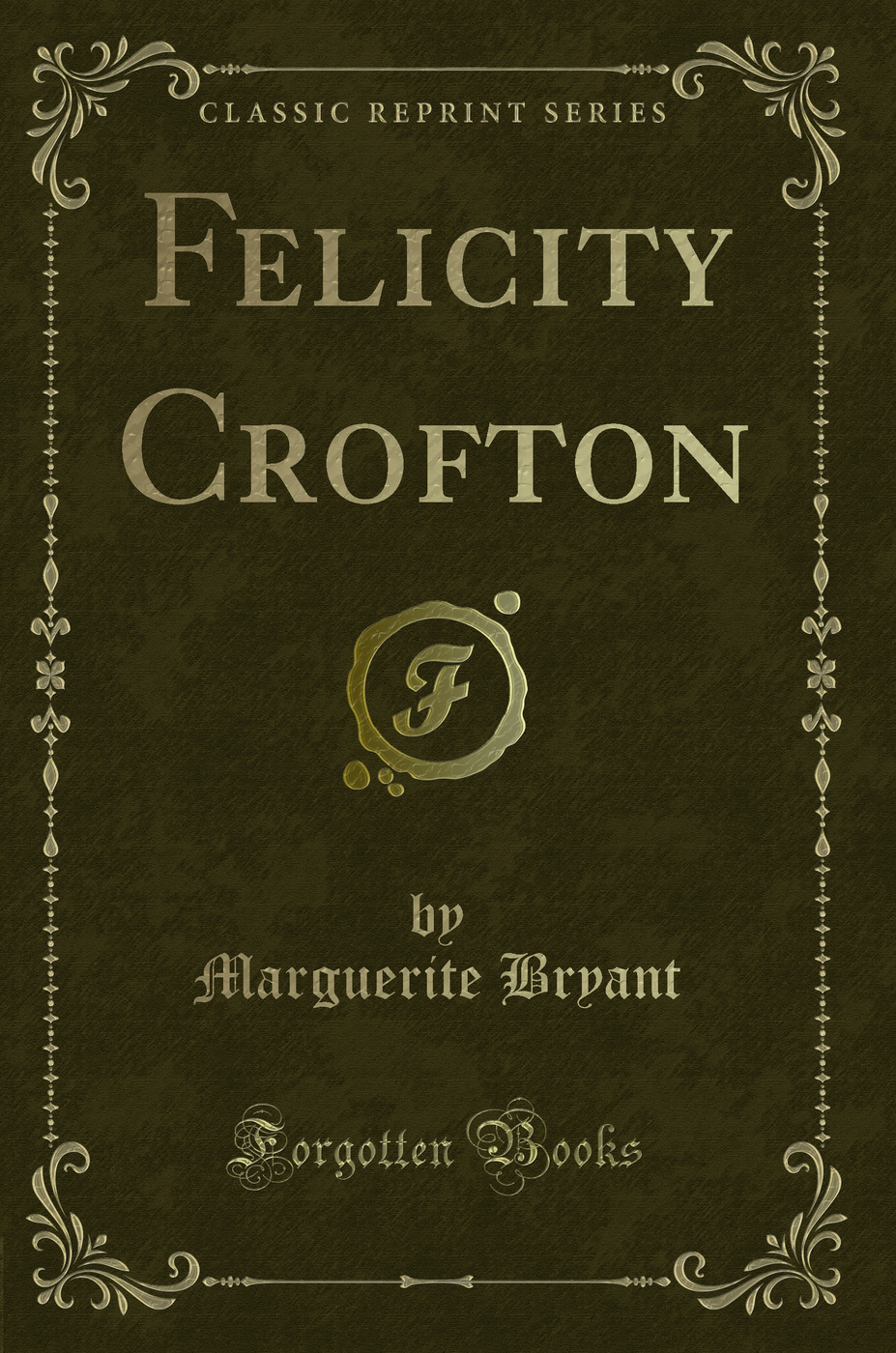 Felicity Crofton (Classic Reprint)