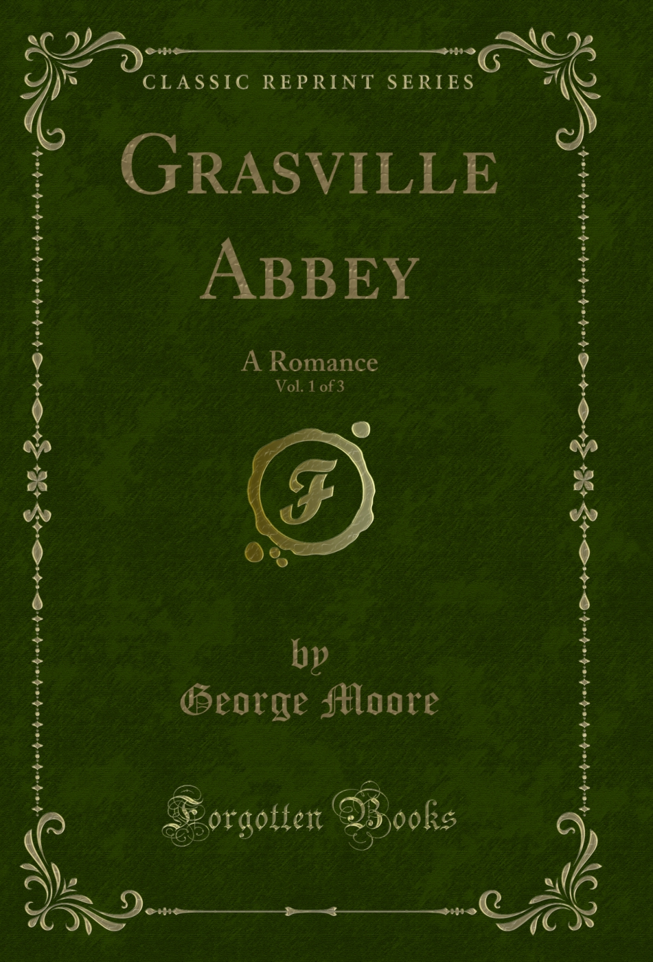 Grasville Abbey, Vol. 1 of 3: A Romance (Classic Reprint)