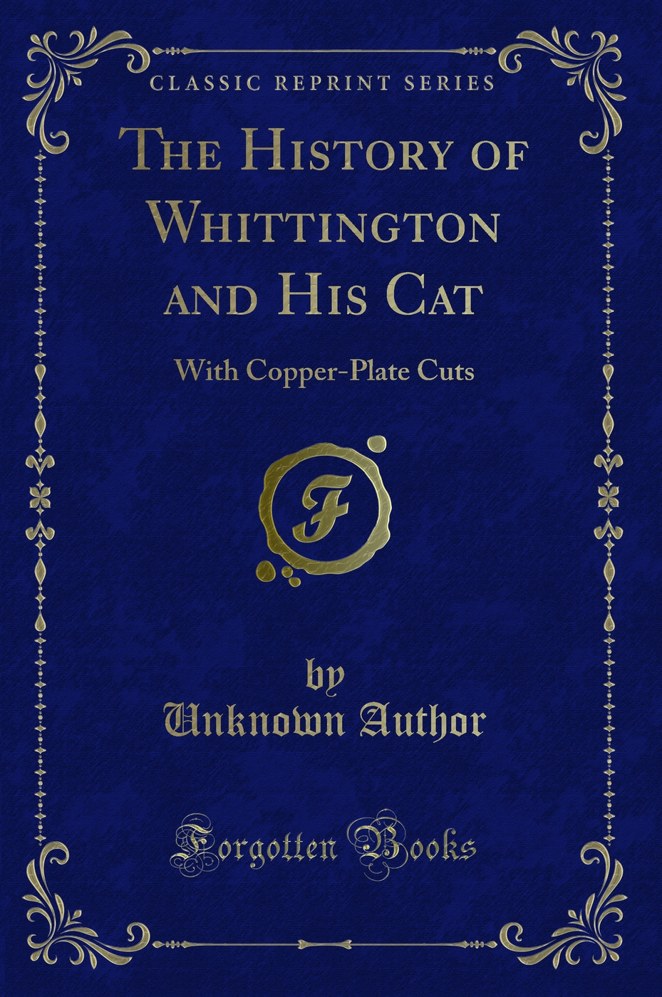 The History of Whittington and His Cat: With Copper-Plate Cuts (Classic Reprint)