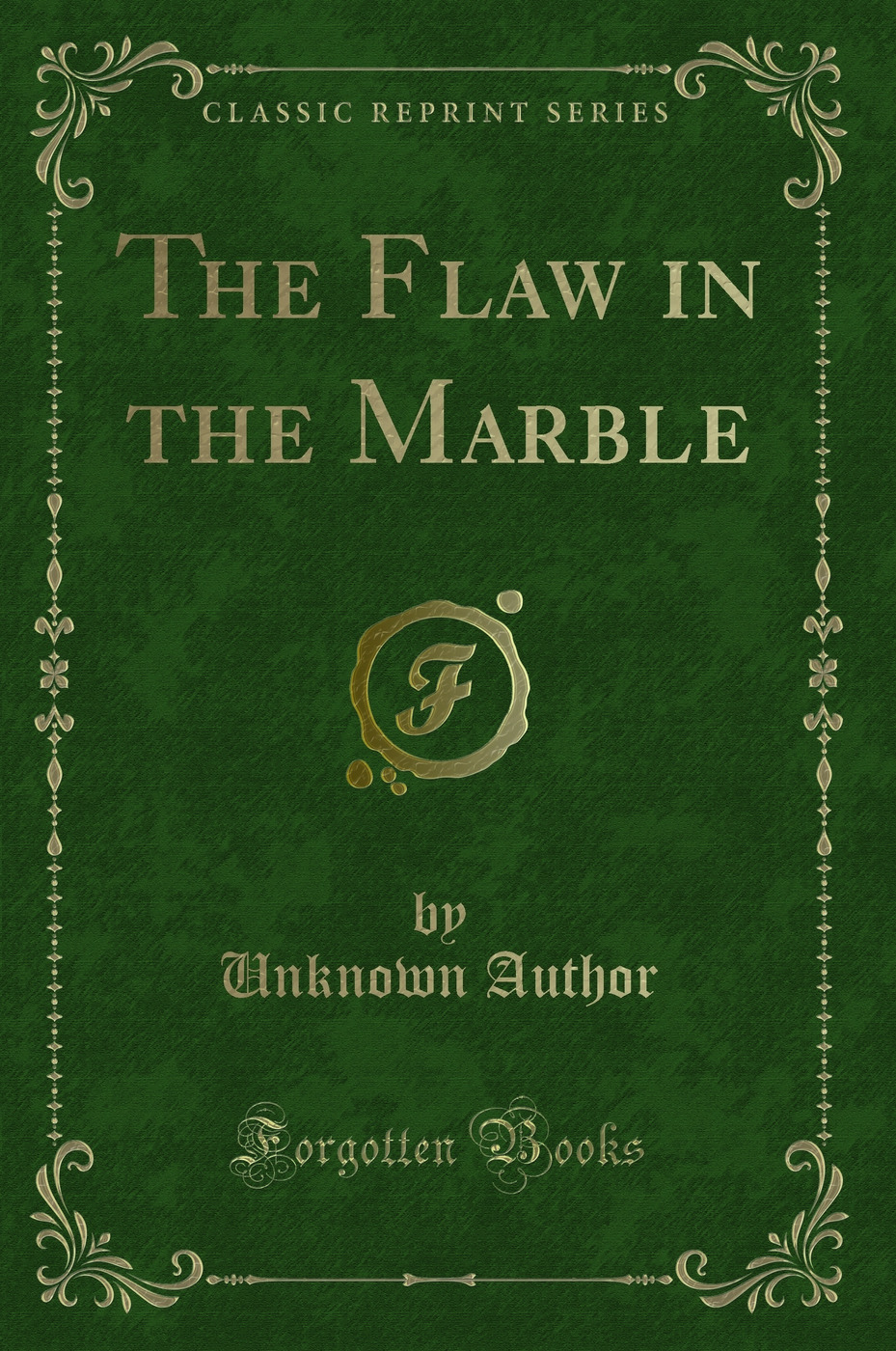 The Flaw in the Marble (Classic Reprint)
