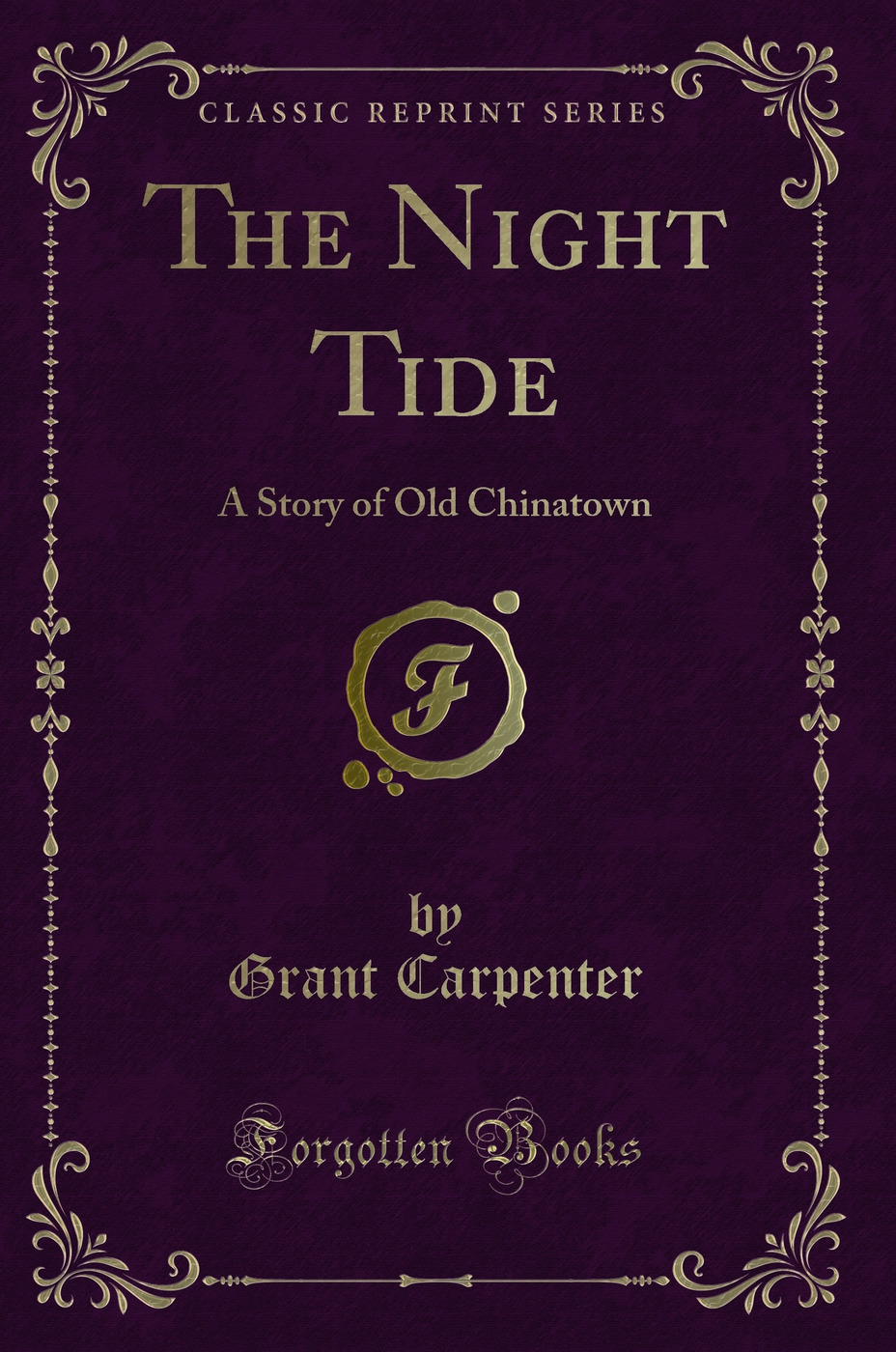 The Night Tide: A Story of Old Chinatown (Classic Reprint)