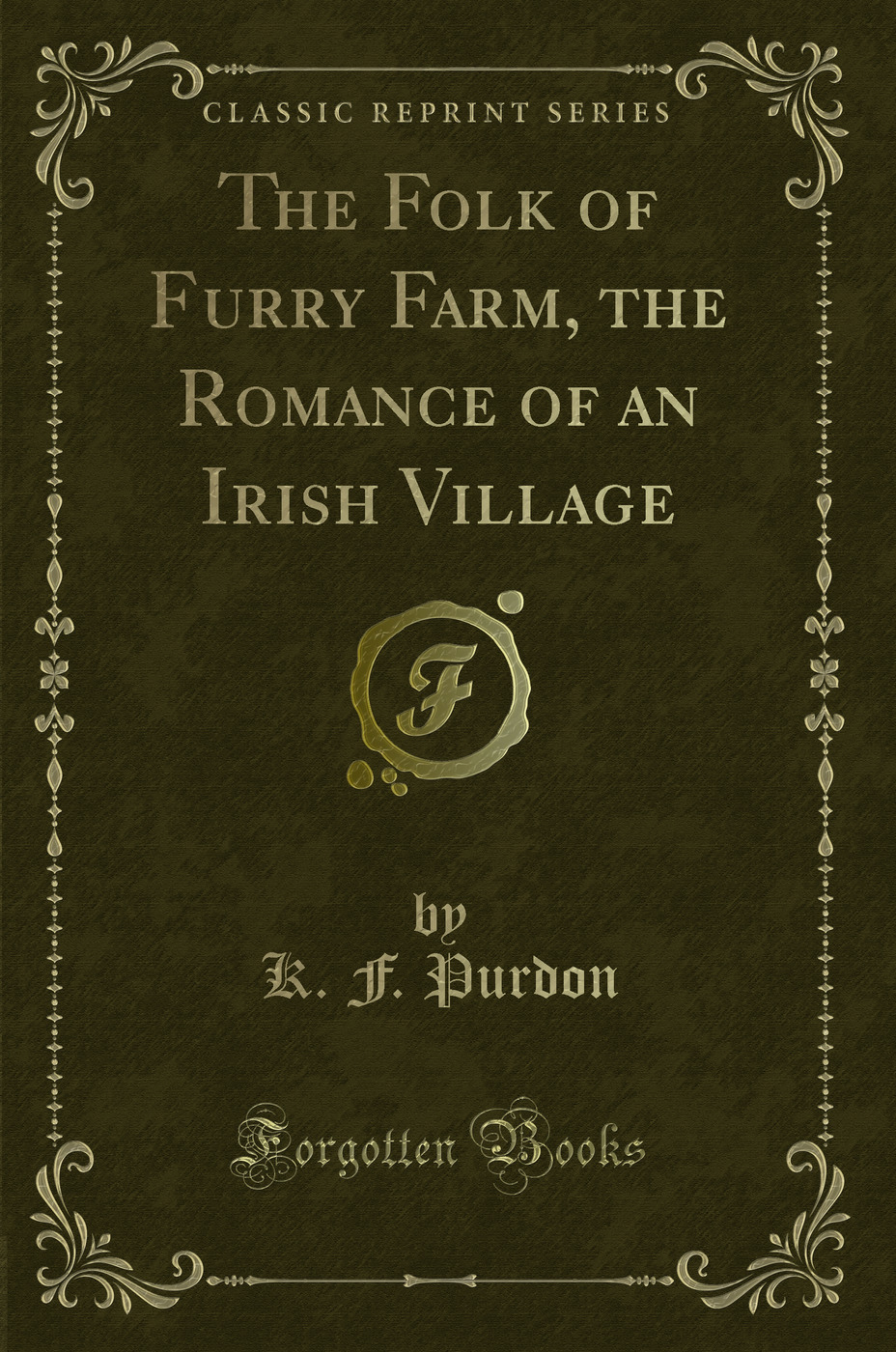 The Folk of Furry Farm, the Romance of an Irish Village (Classic Reprint)