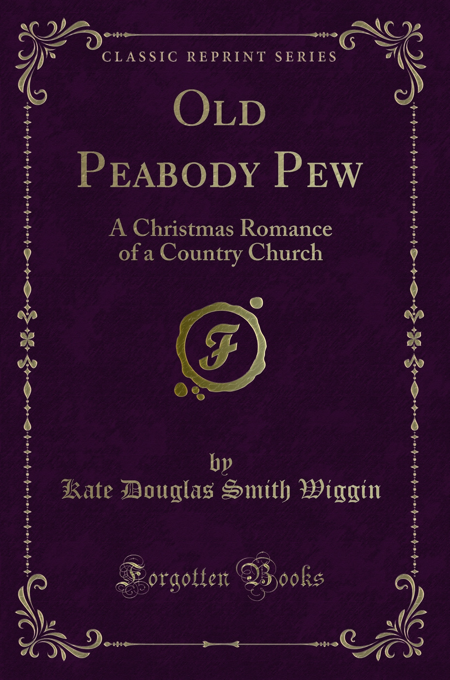 Old Peabody Pew: A Christmas Romance of a Country Church (Classic Reprint)