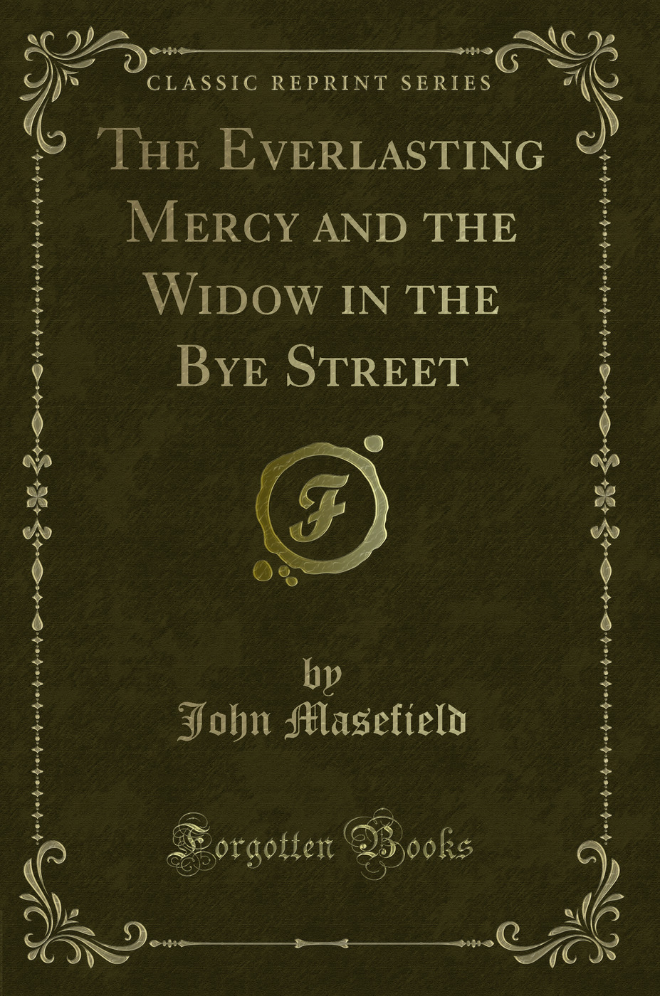 The Everlasting Mercy and the Widow in the Bye Street (Classic Reprint)