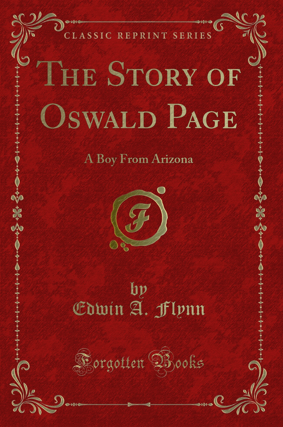 The Story of Oswald Page: A Boy From Arizona (Classic Reprint)