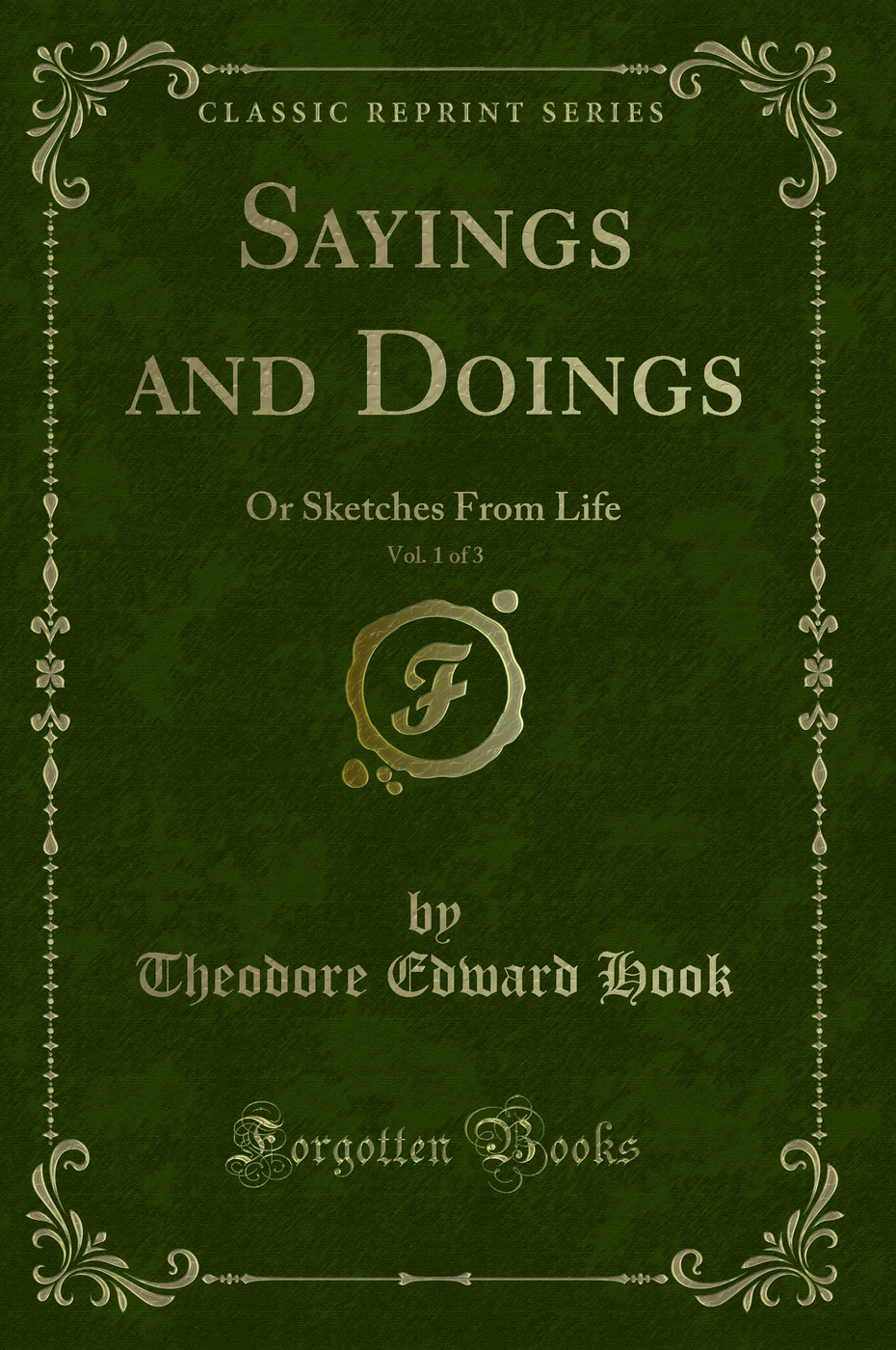 Sayings and Doings, Vol. 1 of 3: Or Sketches From Life (Classic Reprint)