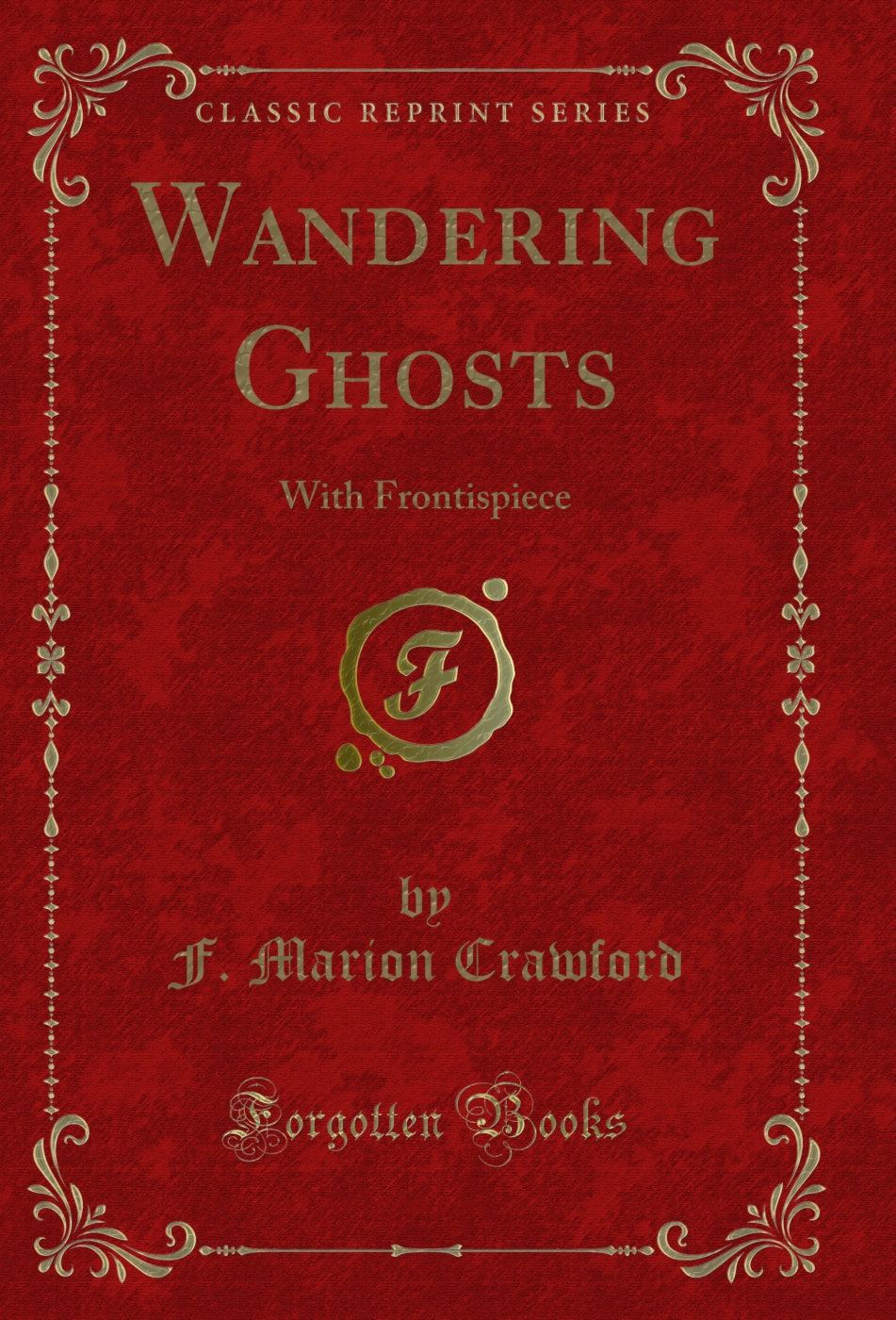 Wandering Ghosts: With Frontispiece (Classic Reprint)