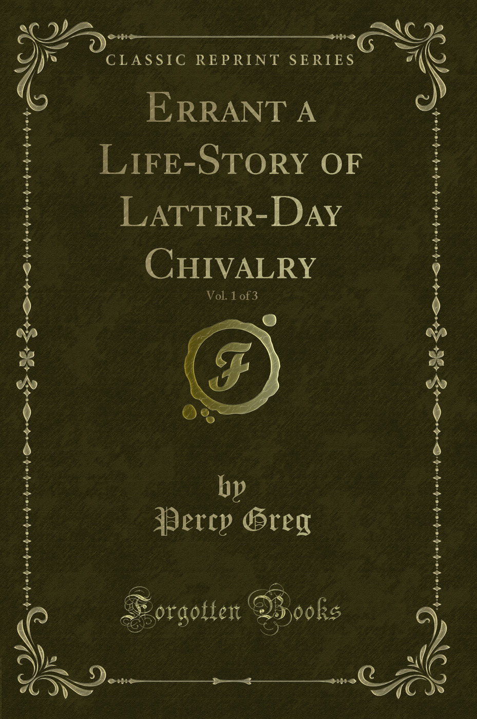 Errant a Life-Story of Latter-Day Chivalry, Vol. 1 of 3 (Classic Reprint)