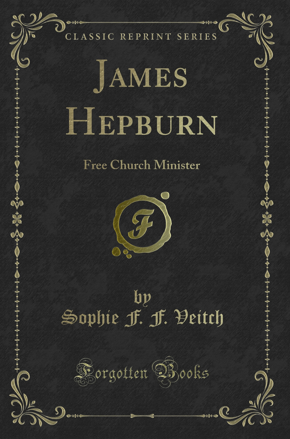 James Hepburn: Free Church Minister (Classic Reprint)