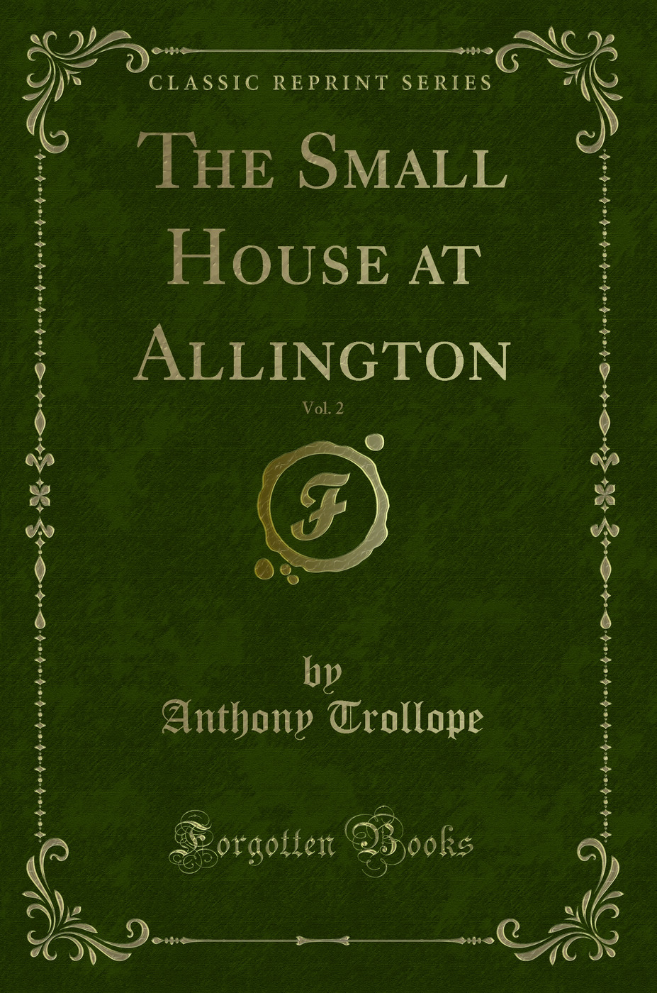 The Small House at Allington, Vol. 2 (Classic Reprint)