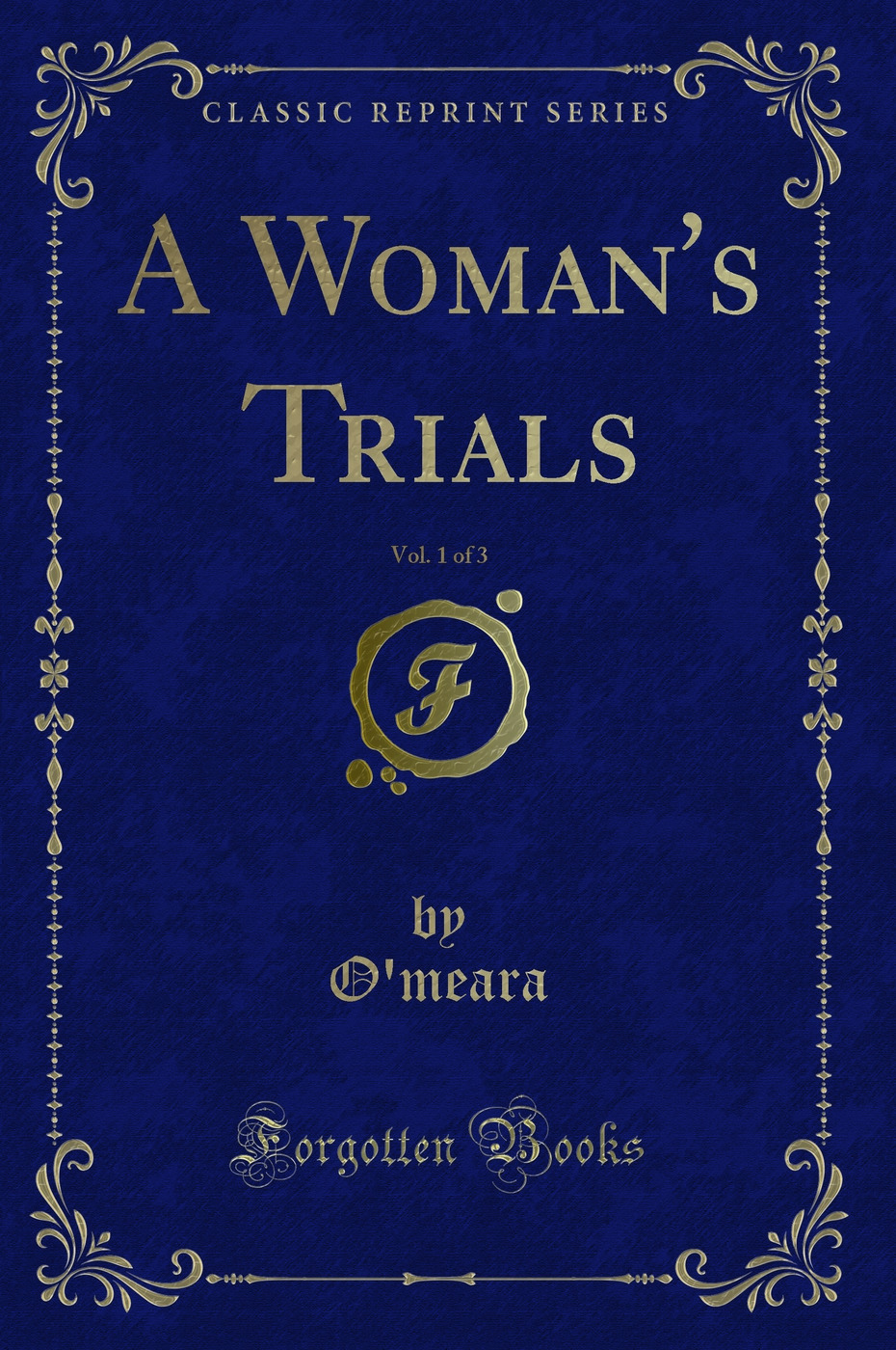 A Woman's Trials, Vol. 1 of 3 (Classic Reprint)