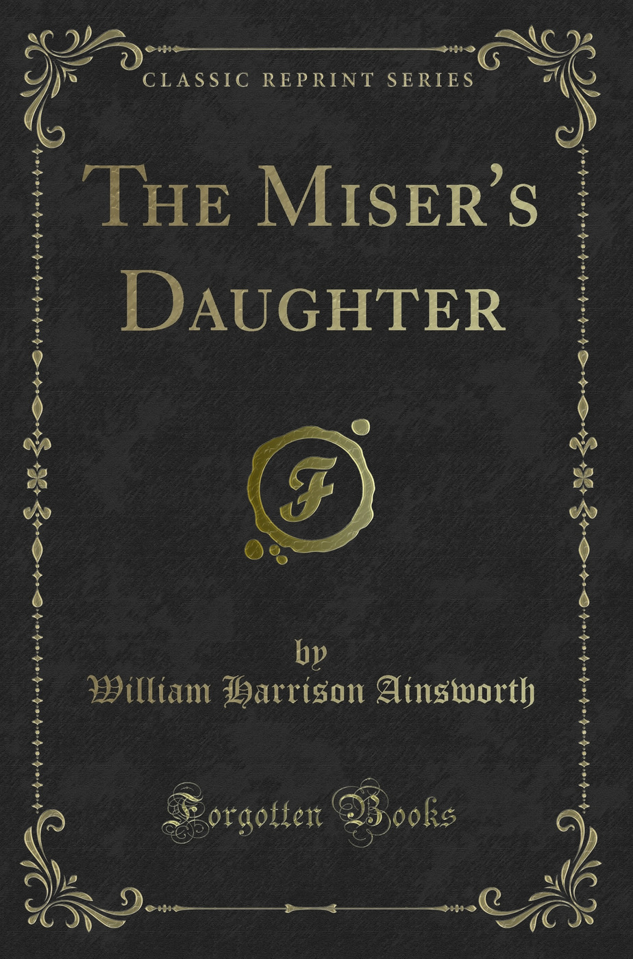 The Miser's Daughter (Classic Reprint)