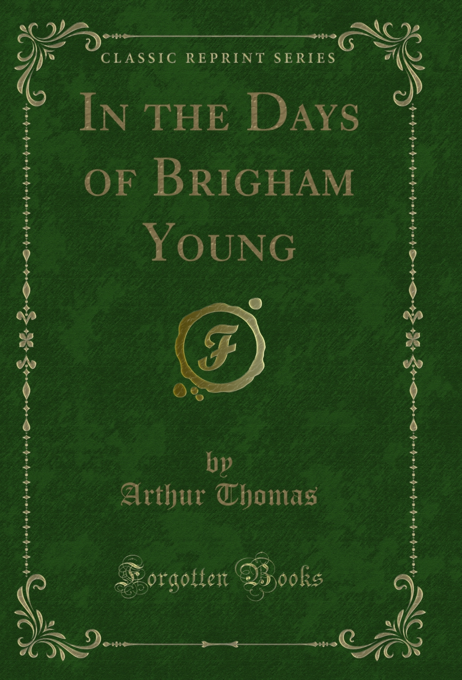 In the Days of Brigham Young (Classic Reprint)