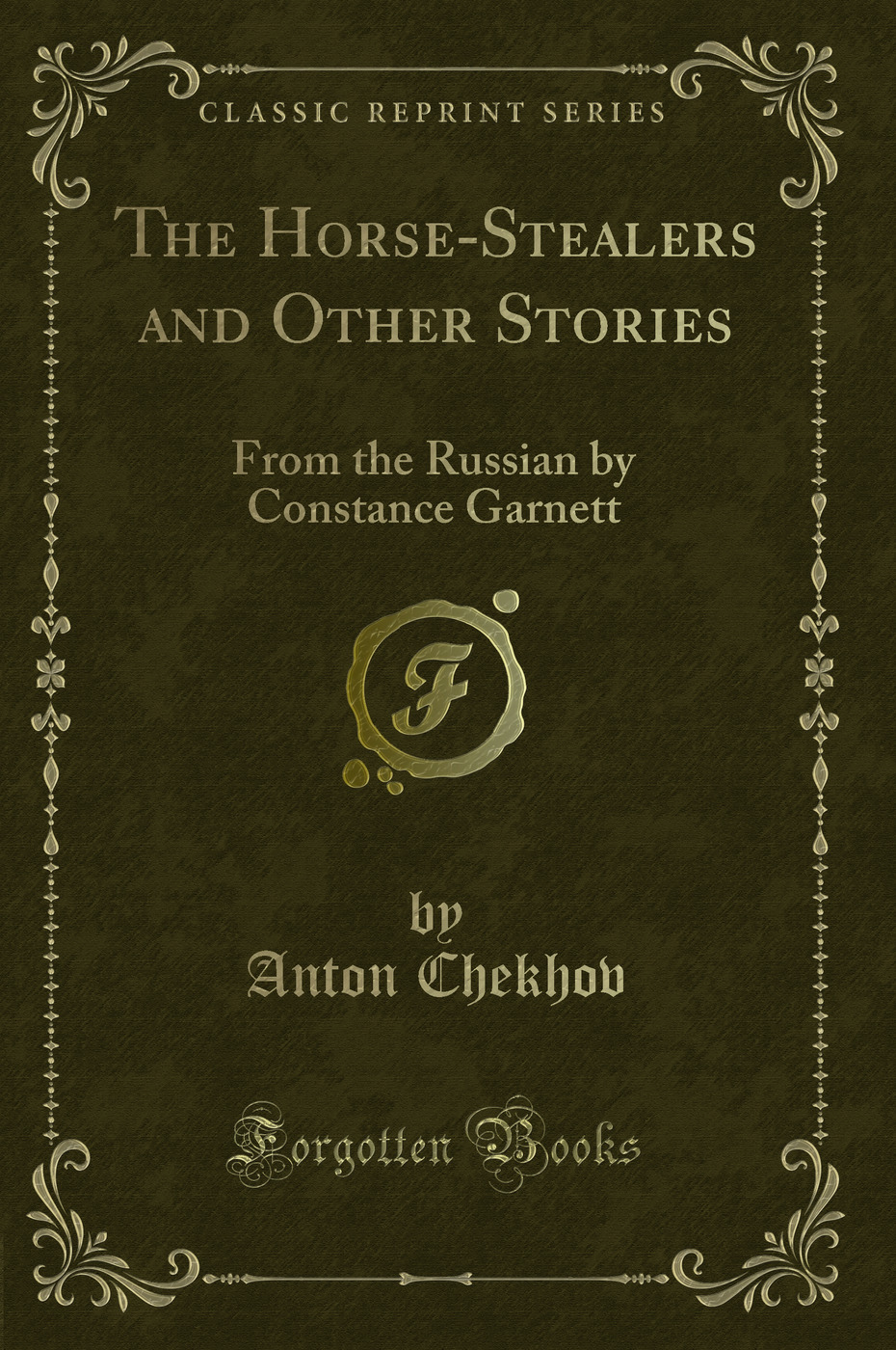 The Horse-Stealers and Other Stories: From the Russian by Constance Garnett (Classic Reprint)