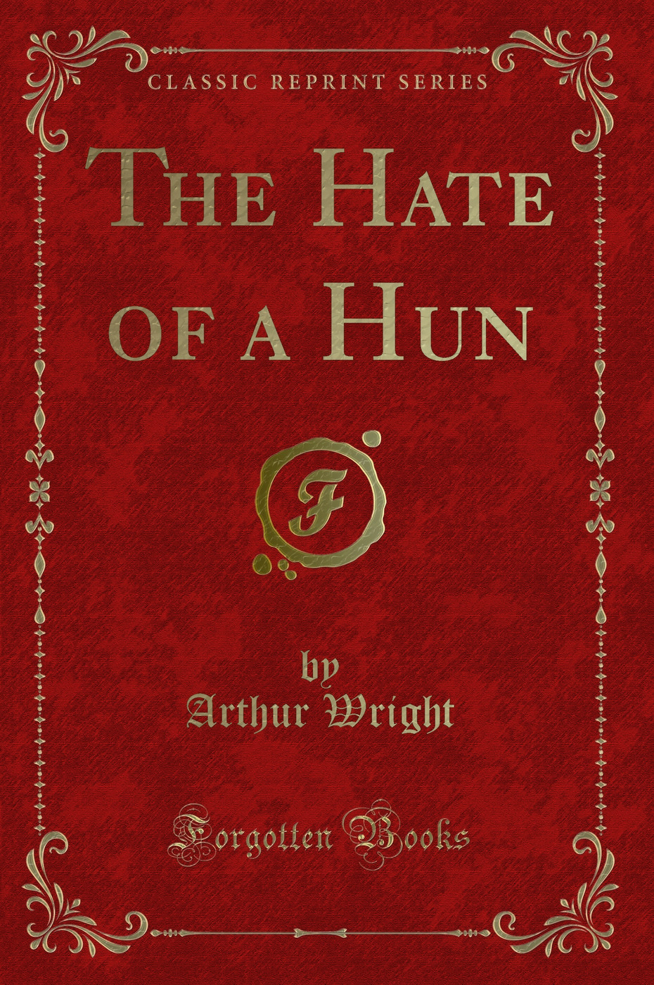 The Hate of a Hun (Classic Reprint)
