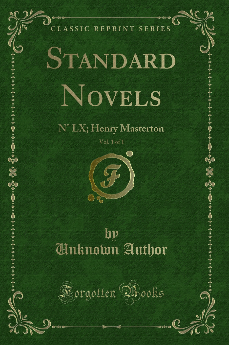 Standard Novels, Vol. 1 of 1: N° LX; Henry Masterton (Classic Reprint)