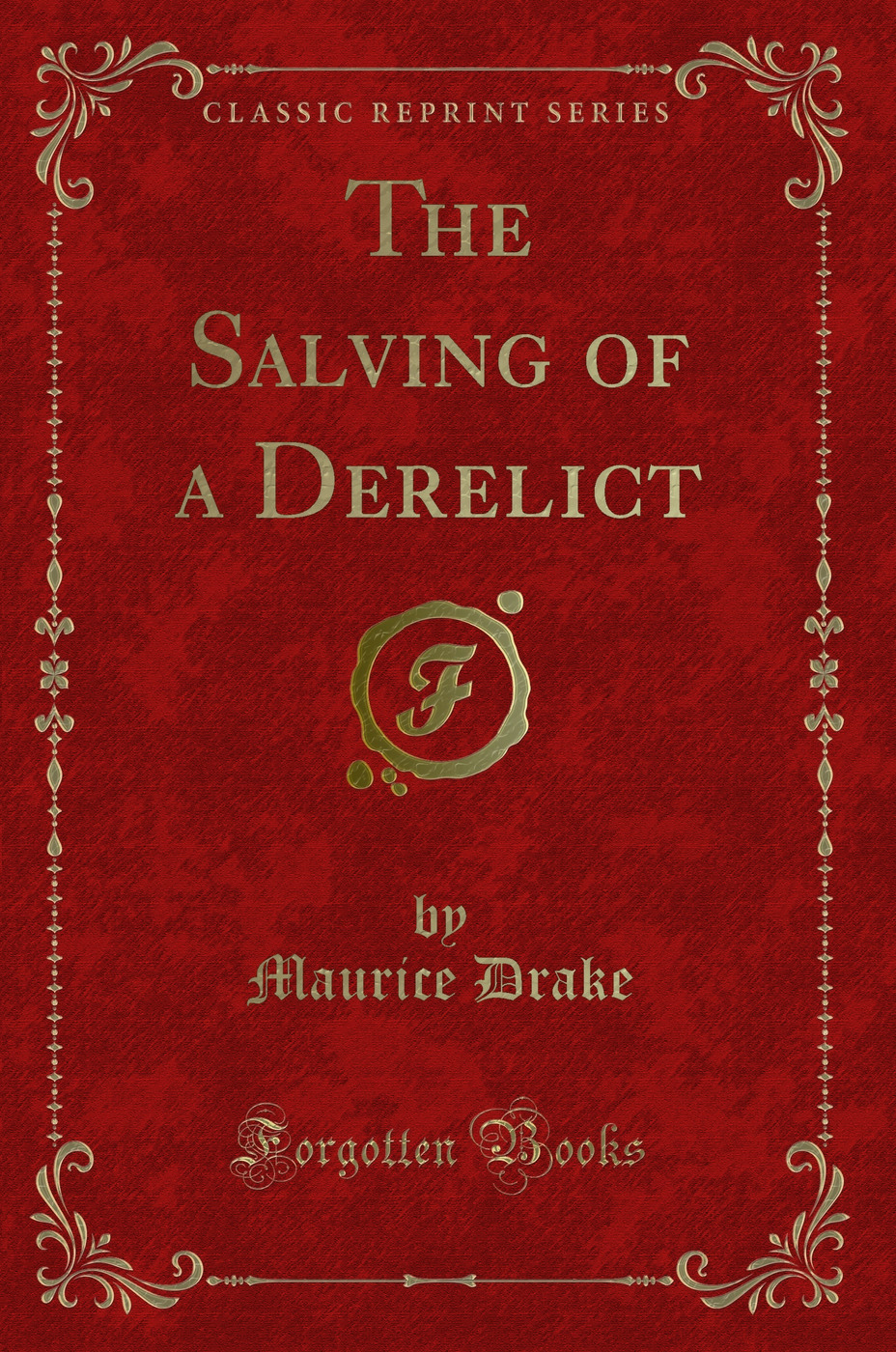 The Salving of a Derelict (Classic Reprint)