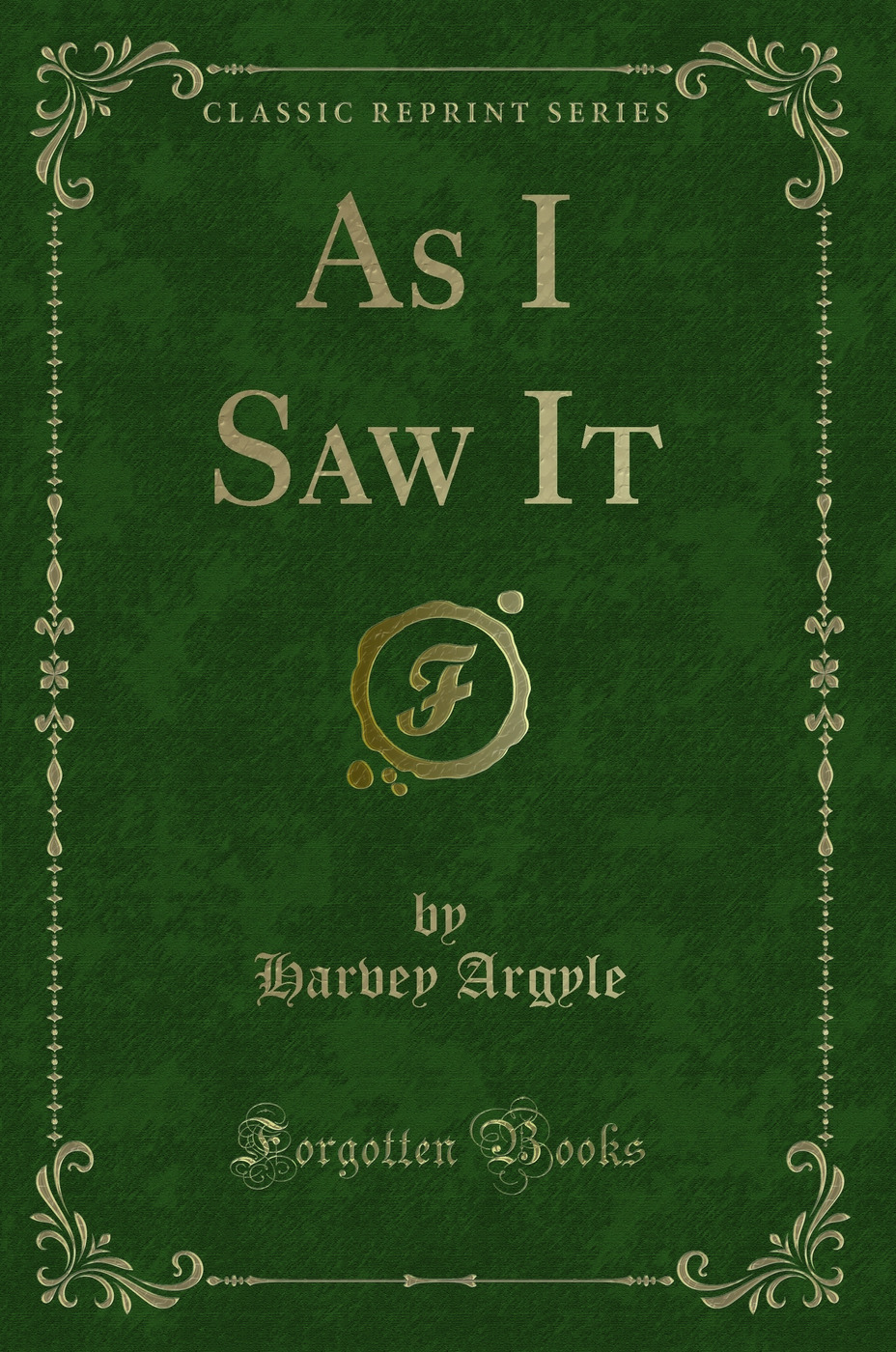 As I Saw It (Classic Reprint)