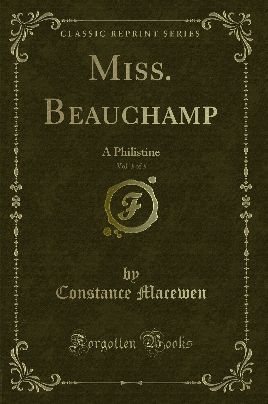 Miss. Beauchamp, Vol. 3 of 3: A Philistine (Classic Reprint)