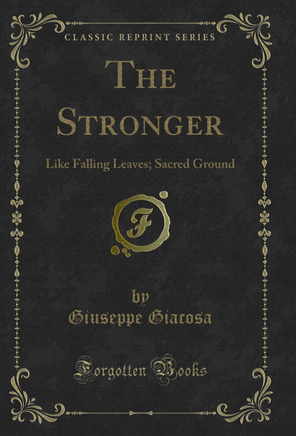 The Stronger: Like Falling Leaves; Sacred Ground (Classic Reprint)
