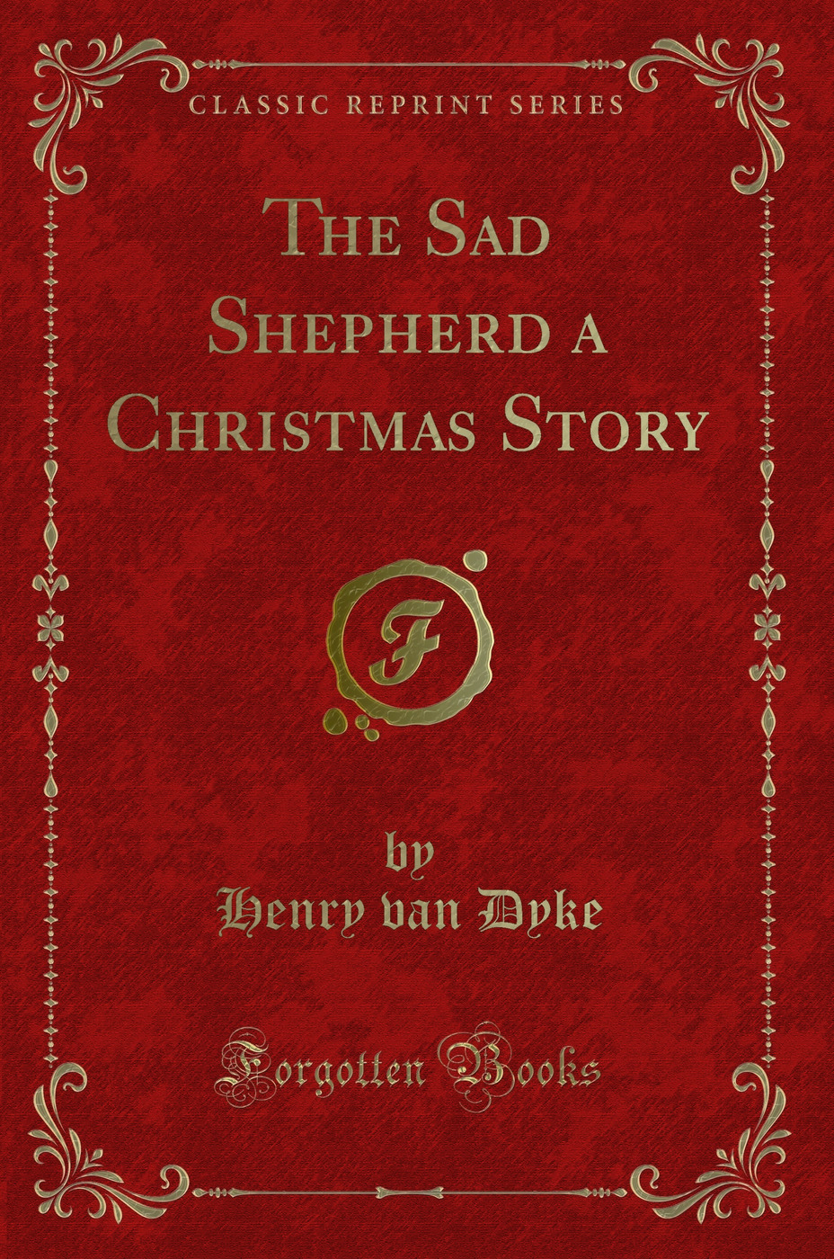 The Sad Shepherd a Christmas Story (Classic Reprint)