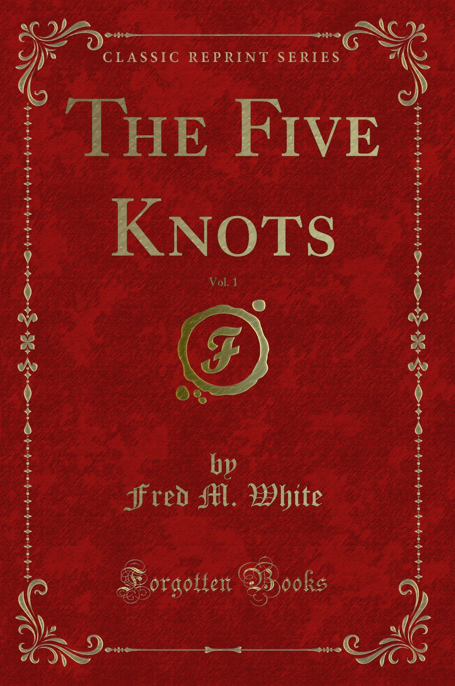 The Five Knots, Vol. 1 (Classic Reprint)