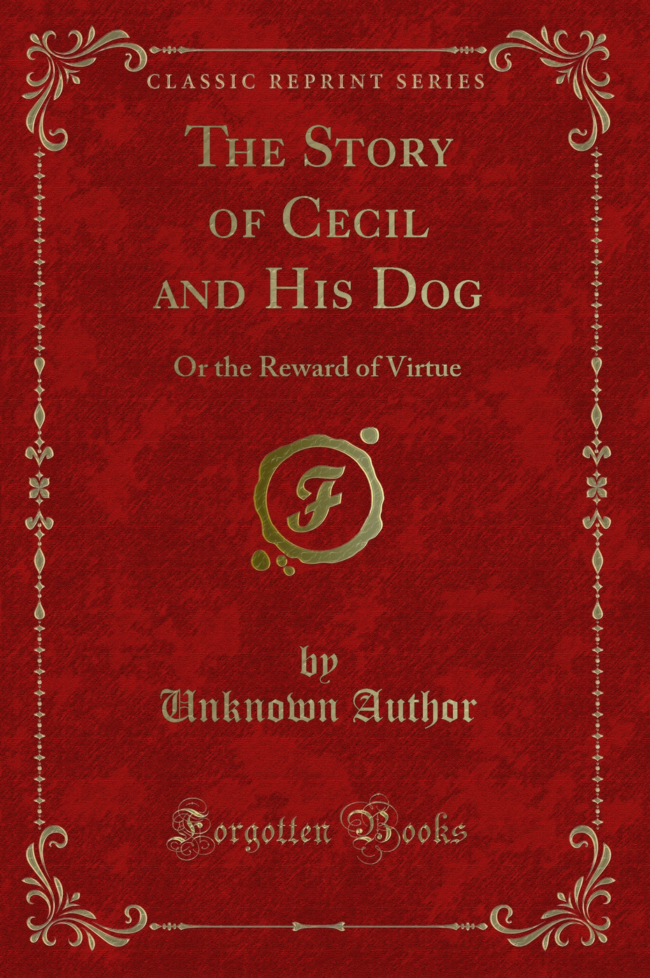 The Story of Cecil and His Dog: Or the Reward of Virtue (Classic Reprint)