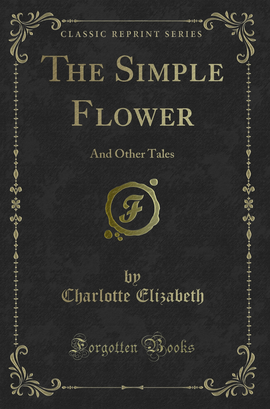 The Simple Flower: And Other Tales (Classic Reprint)