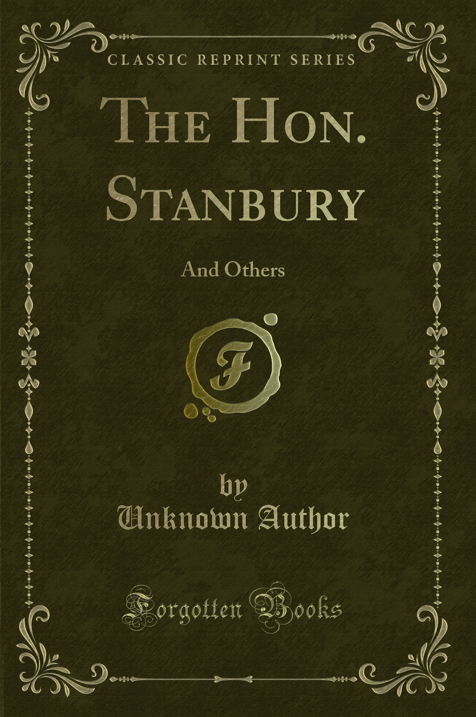 The Hon. Stanbury: And Others (Classic Reprint)