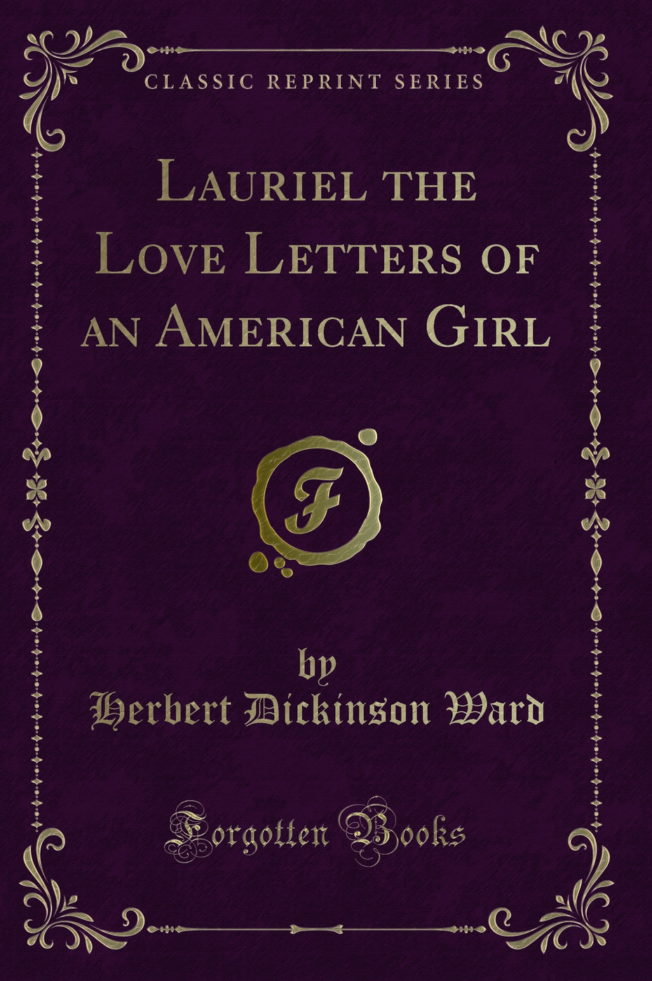 Lauriel the Love Letters of an American Girl (Classic Reprint)