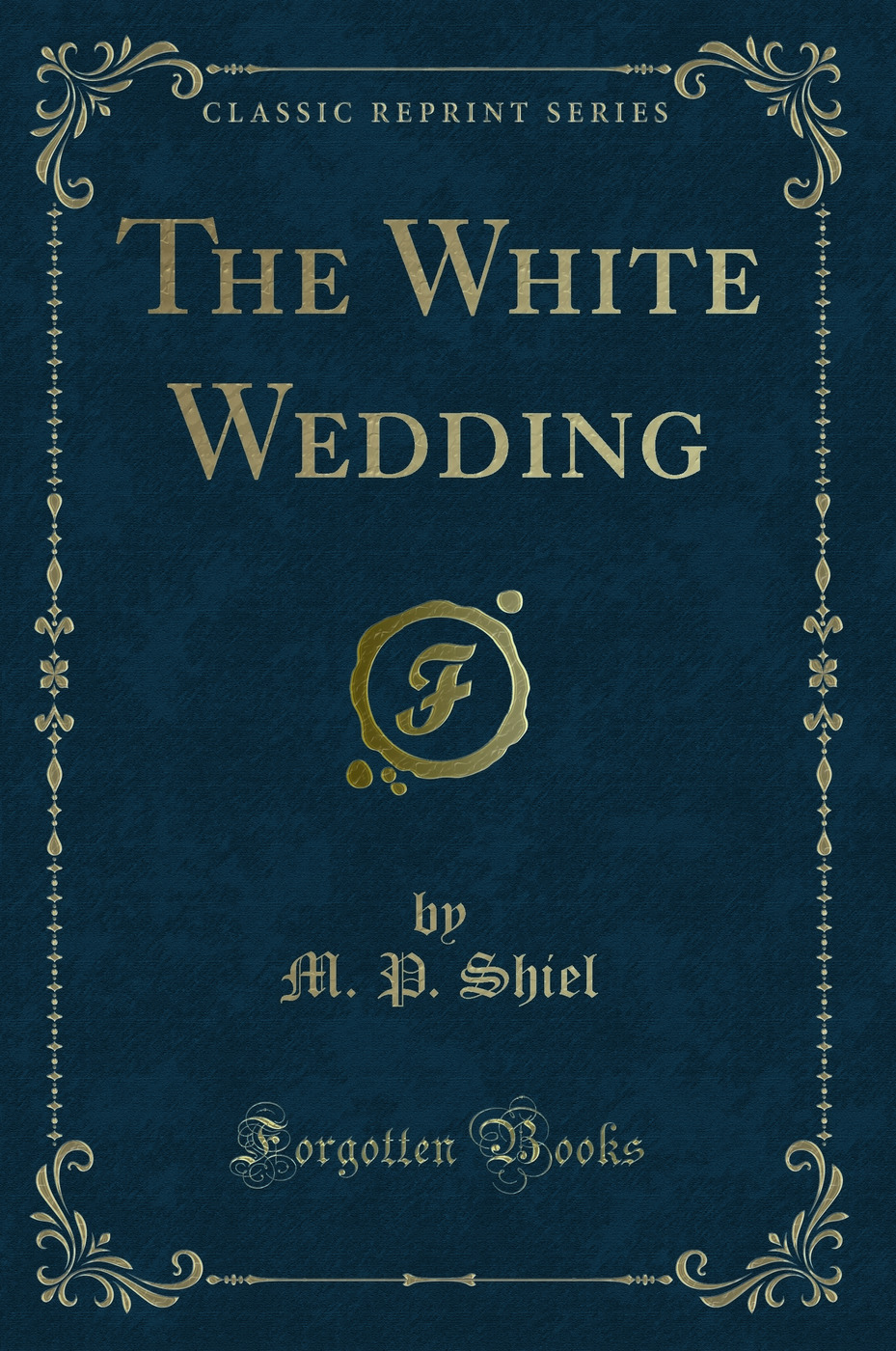 The White Wedding (Classic Reprint)