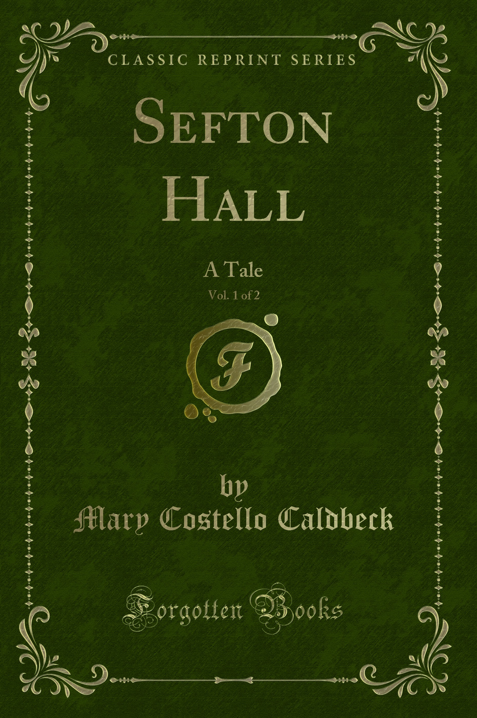 Sefton Hall, Vol. 1 of 2: A Tale (Classic Reprint)