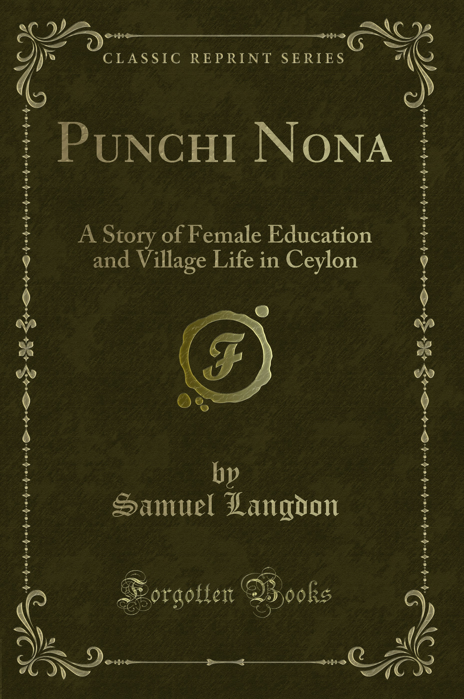 Punchi Nona: A Story of Female Education and Village Life in Ceylon (Classic Reprint)