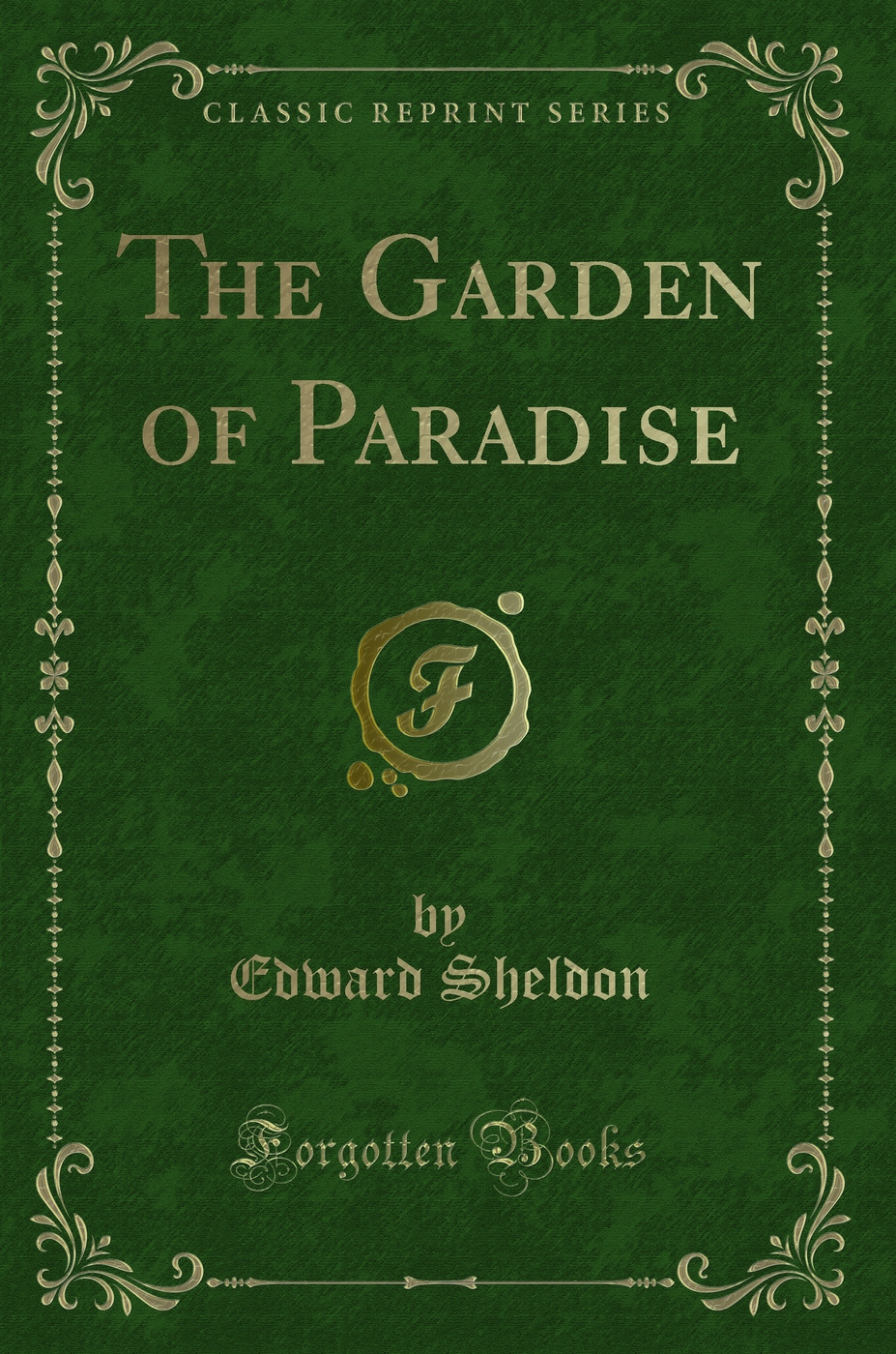 The Garden of Paradise (Classic Reprint)