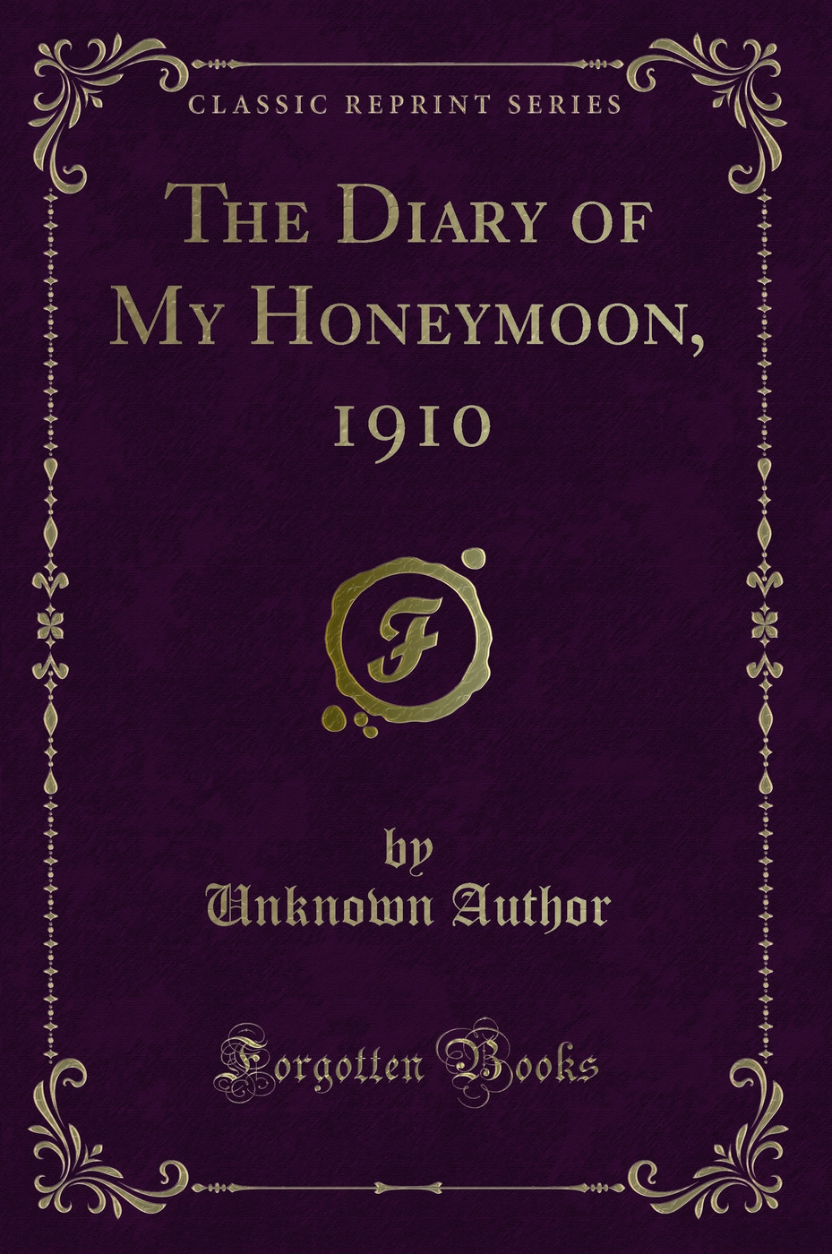 The Diary of My Honeymoon, 1910 (Classic Reprint)