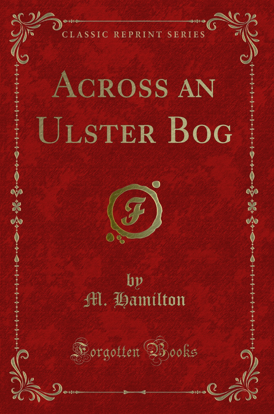Across an Ulster Bog (Classic Reprint)