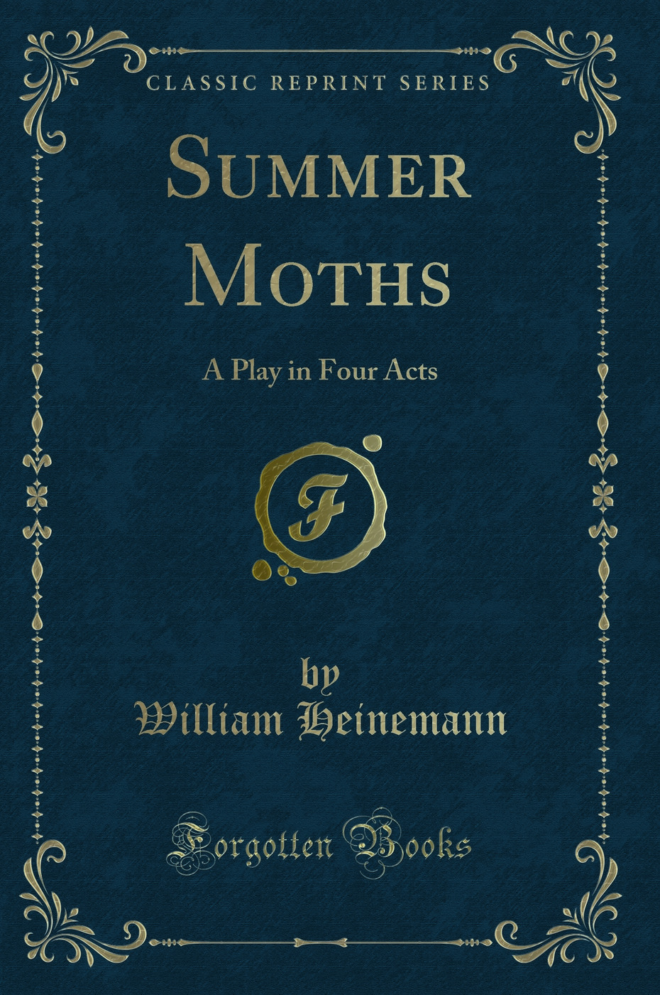 Summer Moths: A Play in Four Acts (Classic Reprint)