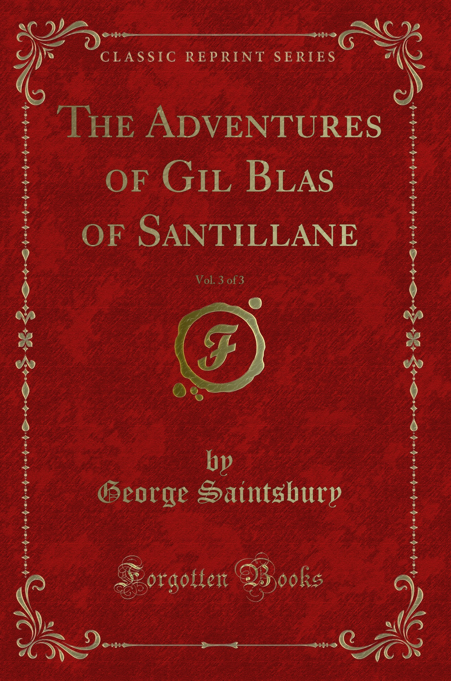 The Adventures of Gil Blas of Santillane, Vol. 3 of 3 (Classic Reprint)