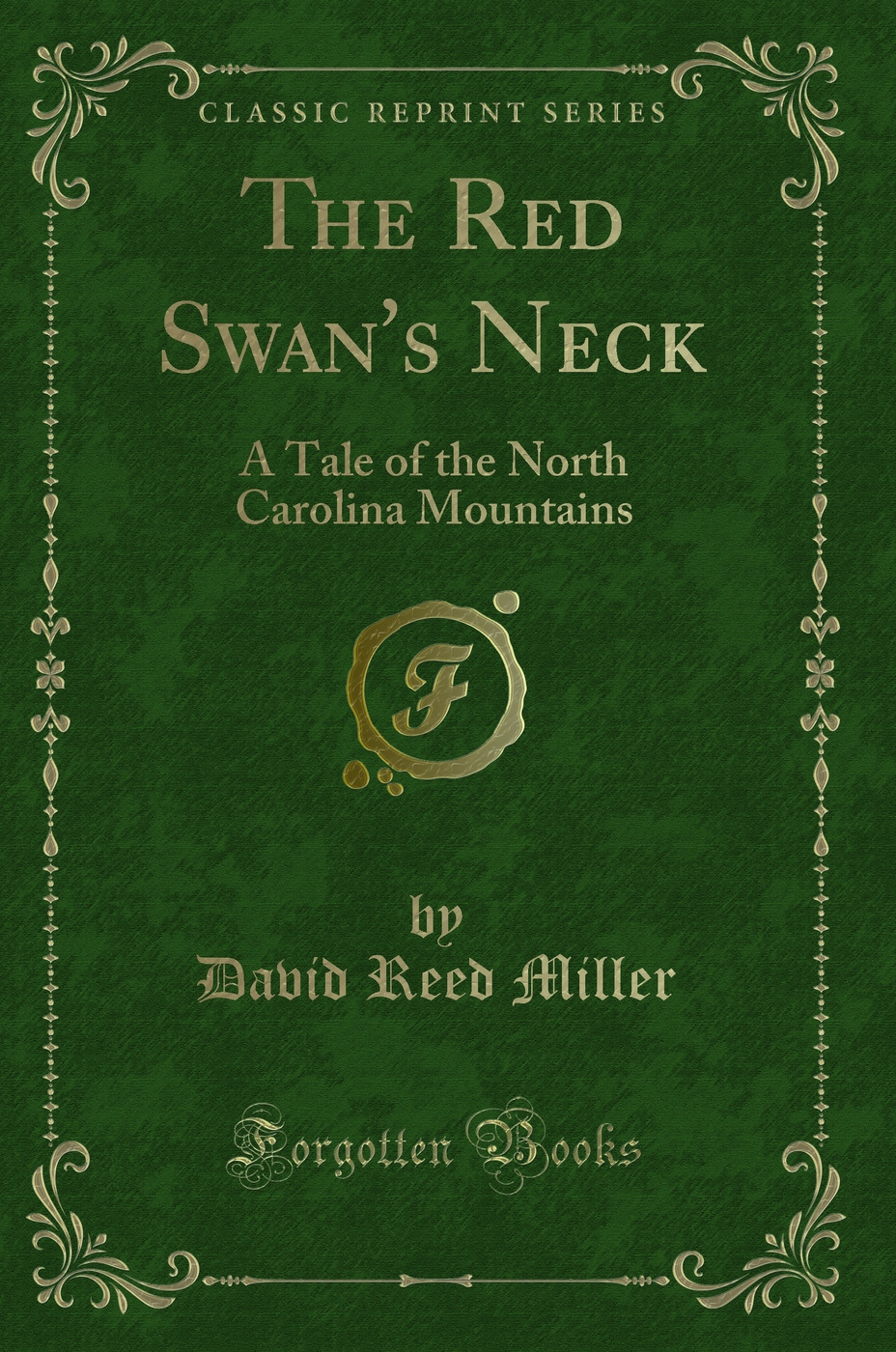 The Red Swan's Neck: A Tale of the North Carolina Mountains (Classic Reprint)