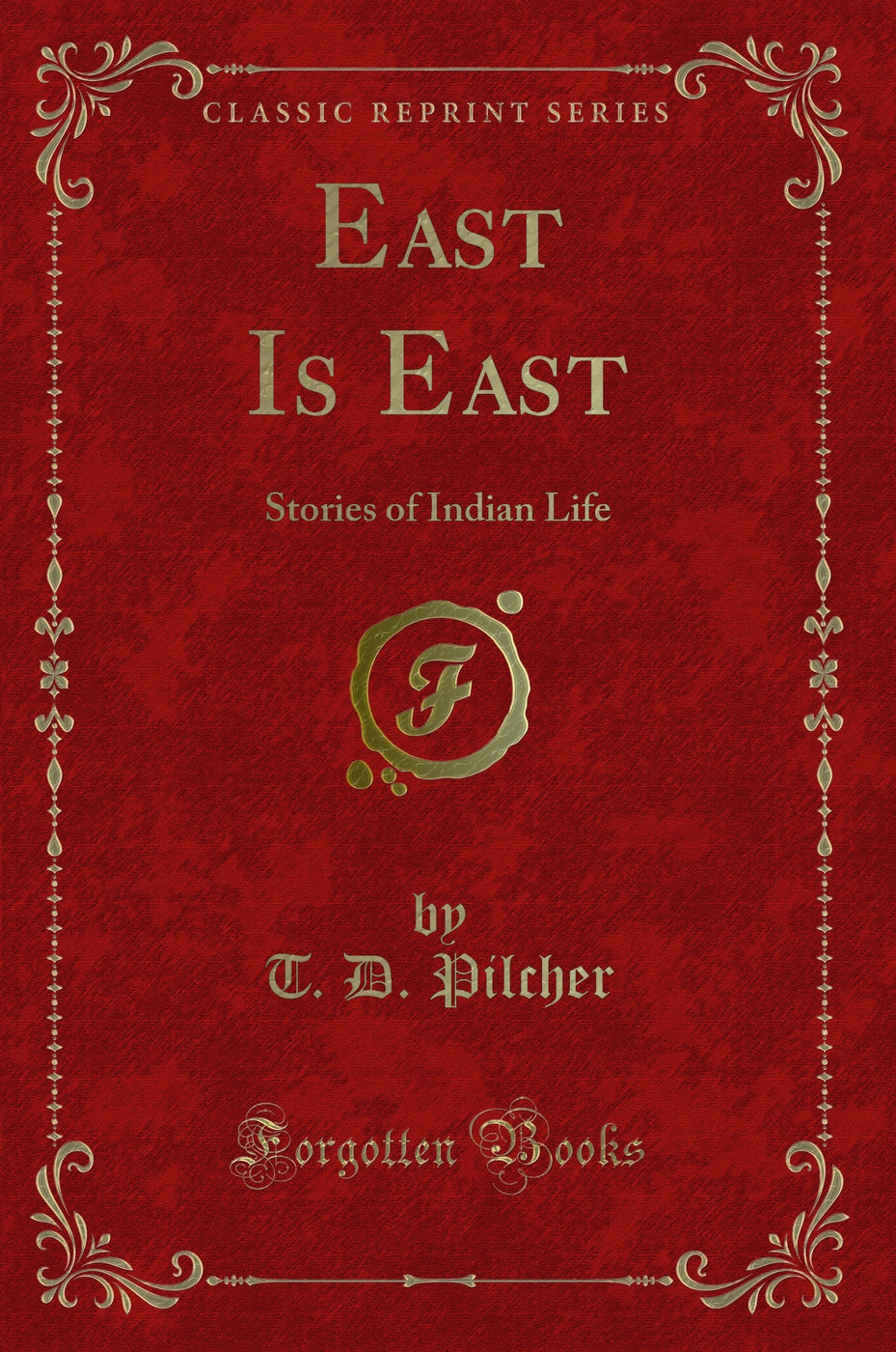East Is East: Stories of Indian Life (Classic Reprint)