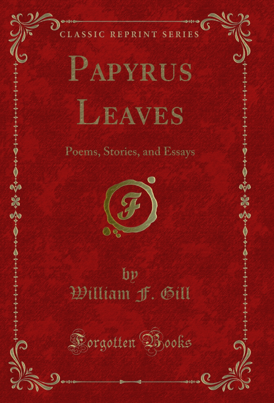 Papyrus Leaves: Poems, Stories, and Essays (Classic Reprint)