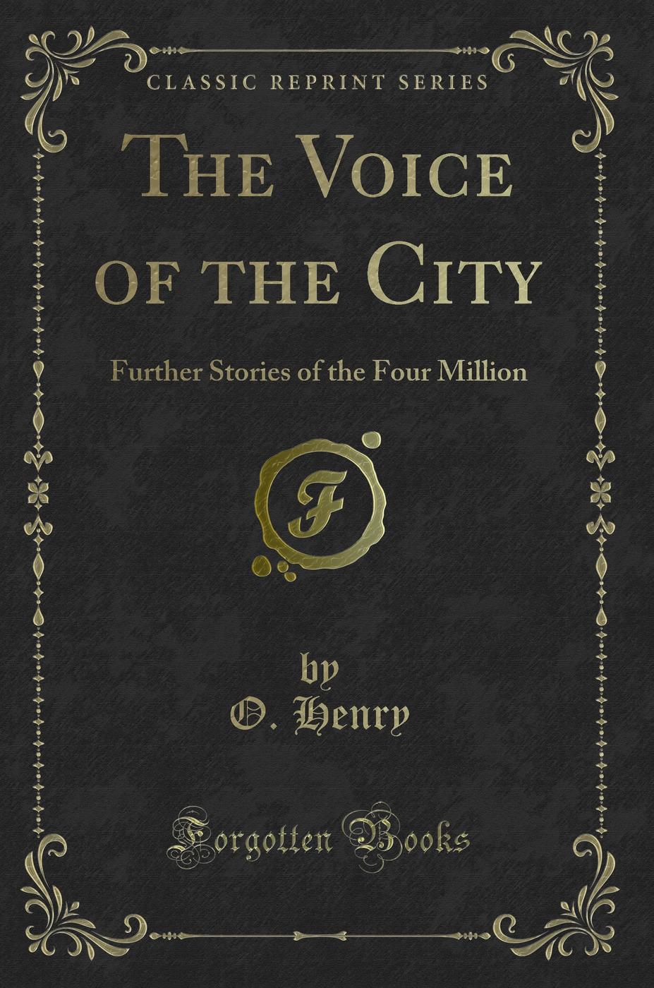The Voice of the City: Further Stories of the Four Million (Classic Reprint)